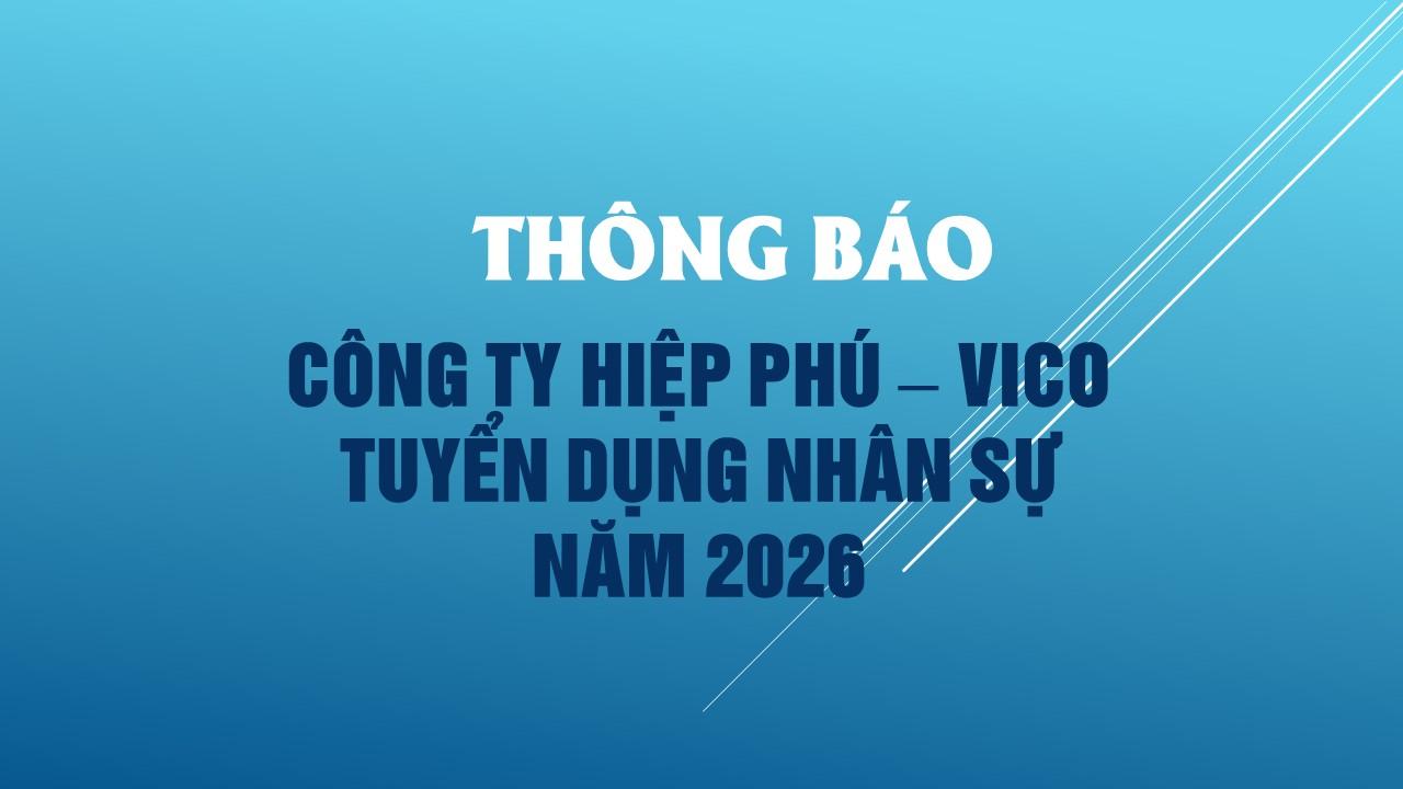 Công ty Hiệp Phú – Vico thông báo tuyển dụng nhân sự năm 2026